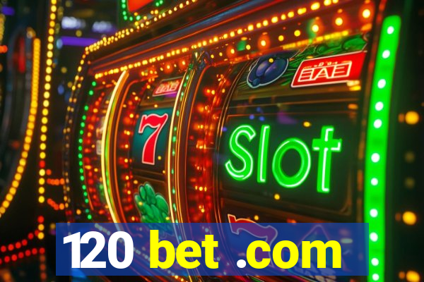 120 bet .com